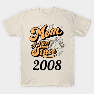 Mom i love you since 2008 T-Shirt